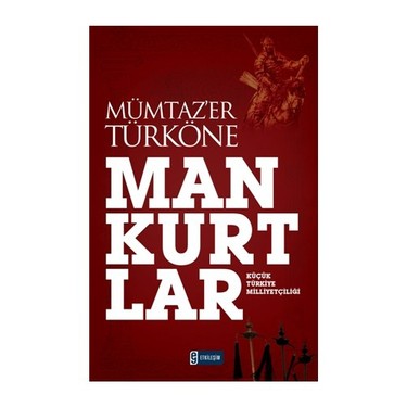 Mankurtlar Küçük Türkiye Milliyetçiliği - Mümtaz'er Türköne