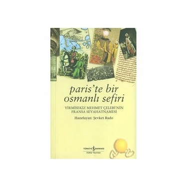 Paris'te Bir Osmanlı Sefiri / Yirmisekiz Mehmet Çelebi'nin Fransa Seyahatnamesi - Şevket