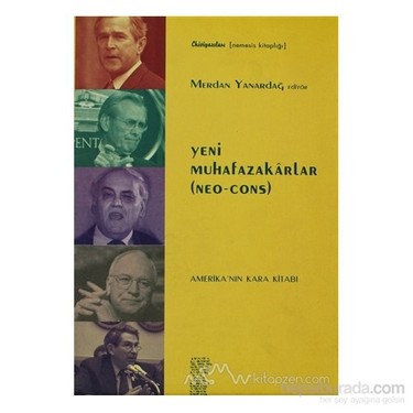 Yeni Muhafazakarlar Neo Cons Amerika Nin Kara Kitabi