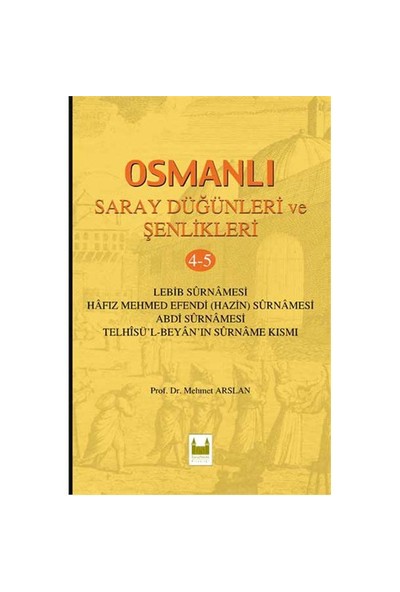 Osmanlı Saray Düğünleri ve Şenlikleri 4-5 - (Lebib Surnamesi Hafız Mehmed Efendi (Hazin) Surnamesi -