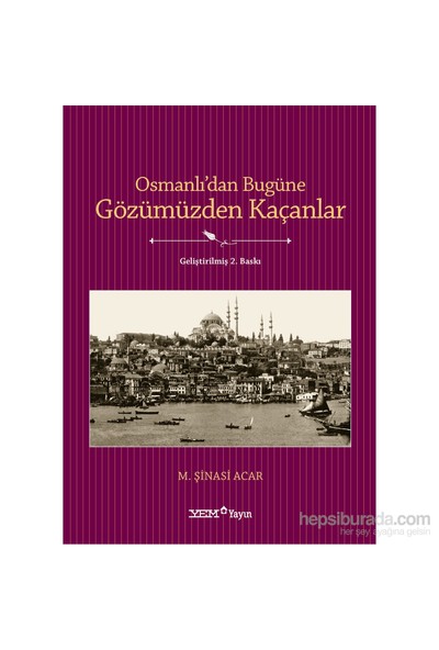 Osmanlı’Dan Bugüne Gözümüzden Kaçanlar-M. Şinasi Acar