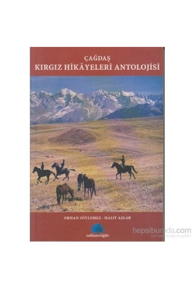 Çağdaş Kırgız Hikayeleri Antolojisi-Orhan Söylemez