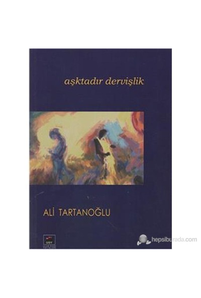 Aşktadır Dervişlik-Ali Tartanoğlu