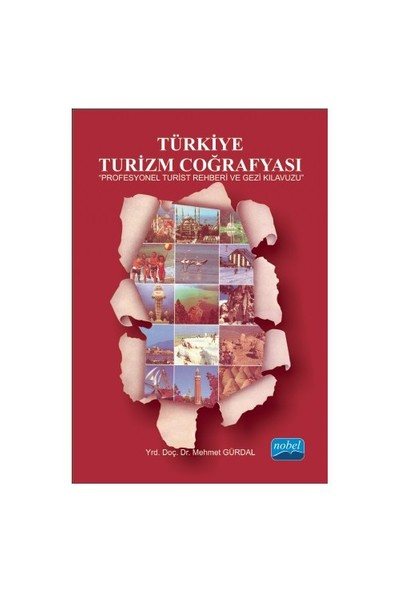Türkiye Turizm Coğrafyası: Profesyonel Turist Rehberi Ve Gezi Kılavuzu-Mehmet Gürdal