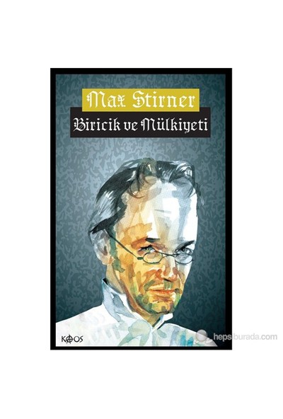 Biricik Ve Mülkiyeti - Max Stirner