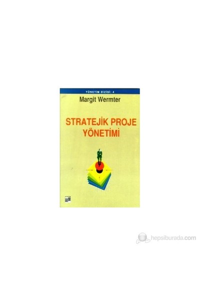 Stratejik Proje Yönetimi Başarıya Giden Yol-Margit Wermter
