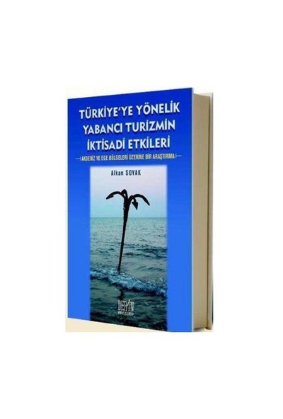 Türkiye'ye Yönelik Yabancı Turizmin İktisadi Etkileri Akdeniz Ve Ege Bölgeleri Üzerine Bir Araştırma