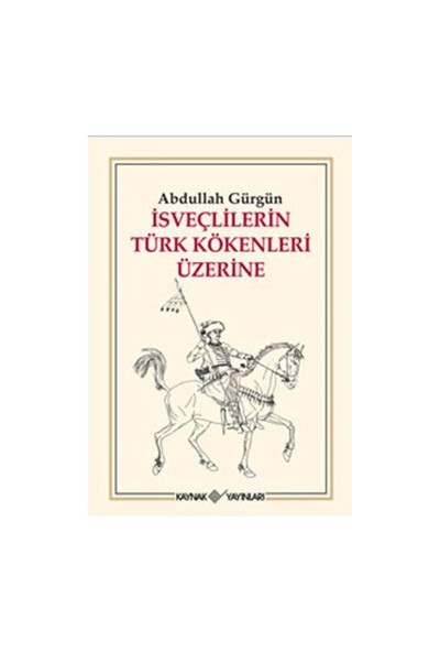 İsveçlilerin Türk Kökenleri Üzerine - Abdullah Gürgün