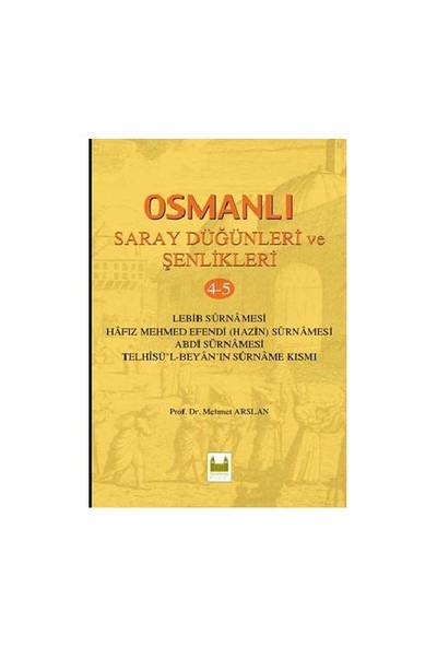 Osmanli Saray Düğünleri Ve Senlikleri 4-5 - Mehmet Arslan
