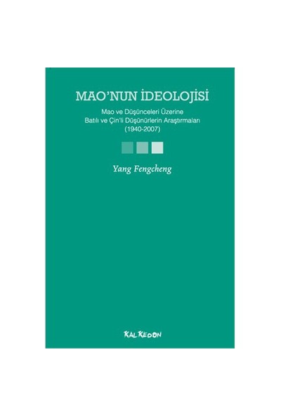 Mao’nun İdeolojisi - Mao ve Düşünceleri Üzerine Batılı ve Çin’li Düşünürlerin Araştırmaları (1940-200) - Yang Fengcheng