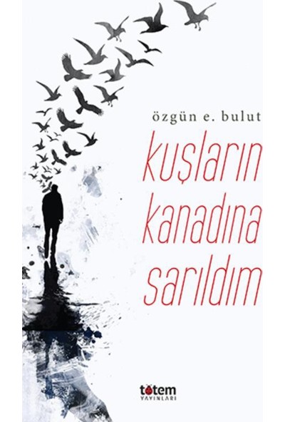 Kuşların KanadınaSarıldım