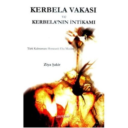 Kerbela Vakası Ve Kerbela’Nın İntikamı-Ziya Şakir