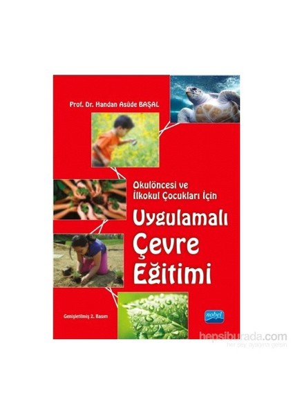 Okulöncesi Ve İlkokul Çocukları İçin Uygulamalı Çevre Eğitimi-Handan Asude Başal