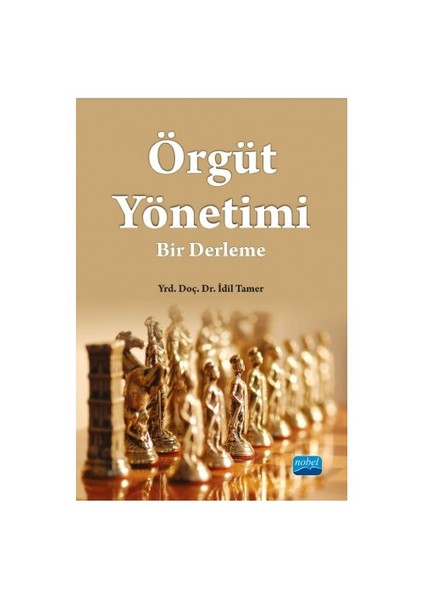 Örgüt Yönetimi: Bir Derleme-İdil Tamer