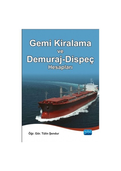 Gemi Kiralama Ve Demuraj: Dispeç Hesapları - Tülin Şendur