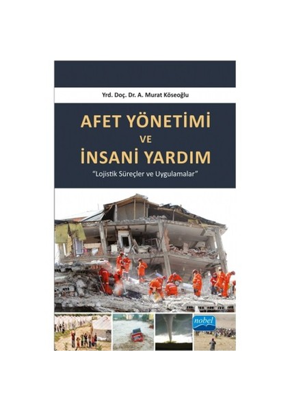 Afet Yönetimi Ve İnsani Yardım-A. Murat Köseoğlu