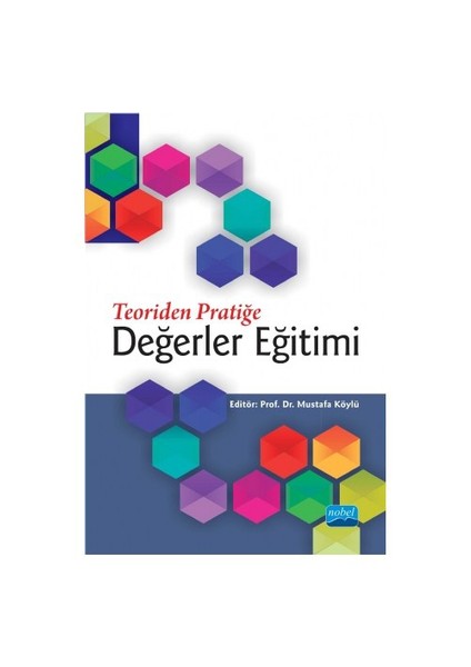 Teoriden Pratiğe Değerler Eğitimi-Mustafa Köylü