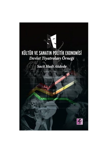 Kültür ve Sanatın Politik Ekonomisi - Sacit Hadi Akdede