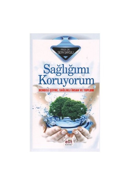 Sağlığımı Koruyorum - Sefa Saygılı