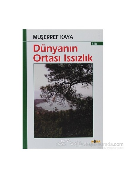 Dünyanın Ortası Issızlık-Müşerref Kaya