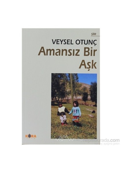 Amansız Bir Aşk-Veysel Otunç