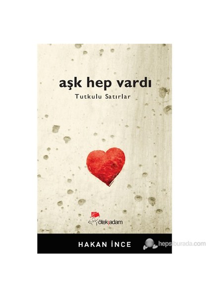 Aşk Hep Vardı - Tutkulu Satırlar-Hakan İnce