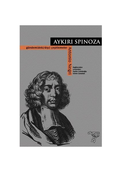 Aykırı Spinoza - Gündem(deki/dışı) Çeşitlemeler - Antonio Negri