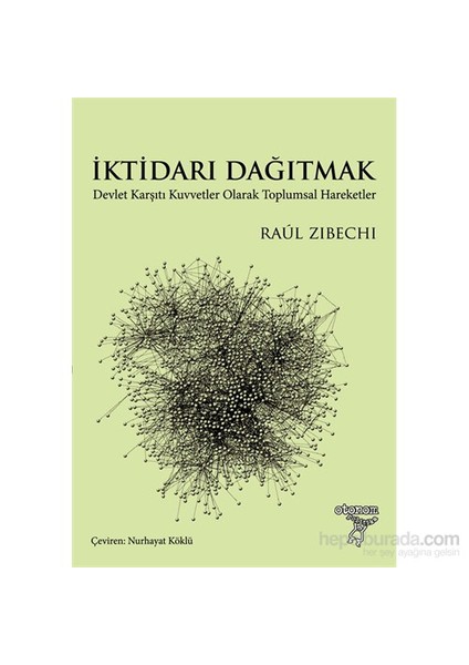 İktidarı Dağıtmak Devlet Karşıtı Kuvvetler Olarak Toplumsal Hareketler-Raul Zibechi