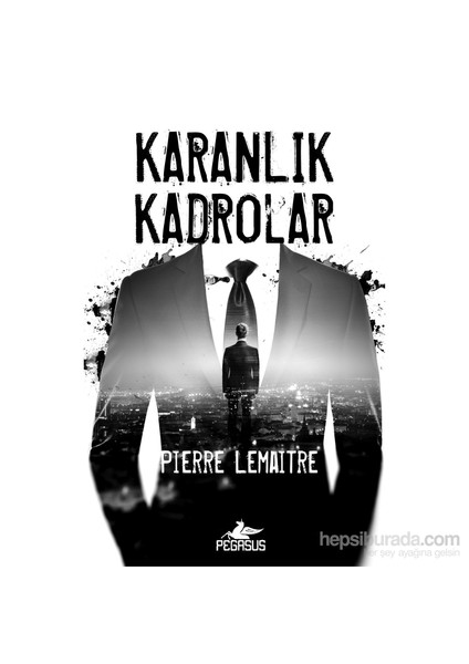 Karanlık Kadrolar-Pierre Lemaitre