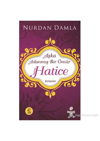 Hz. Hatice : Aşka Adanmış Bir Ömür - Nurdan Damla