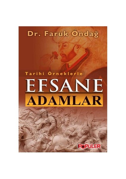 Tarihi Örneklerle Efsane Adamlar-Faruk Öndağ