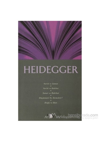 Heidegger: Varlık Ve Zaman - Varlık Ve Hakikat - Sanat Ve Hakikat - Düşünmek Ne Demektir? - Doğu Ve Batı-Ahmet Aydoğan