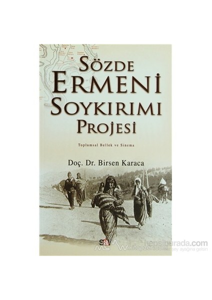 Sözde Ermeni Soykırımı Projesi Toplumsal Bellek Ve Sinema-Birsen Karaca