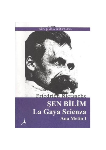 Şen Bilim La Gaya Scienza Ana Metin I-Friedrich Wilhelm Nietzsche