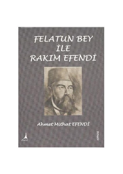 Felatun Bey ile Rakım Efendi - Ahmet Mithat Efendi