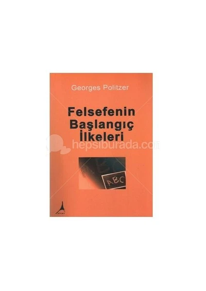 Felsefenin Başlangıç İlkeleri-Georges Politzer