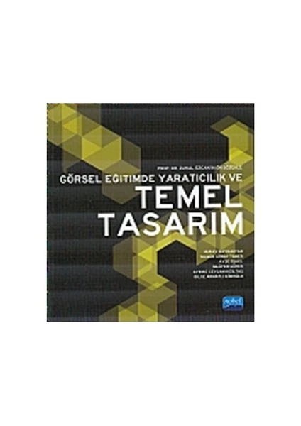 Görsel Eğitimde Yaratıcılık Ve Temel Tasarım-Nilgün Görer Tamer