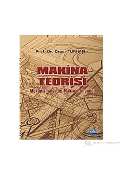 Makina Teorisi - Mekanizmalar ve Makina Dinamiği - Özgür Turhan