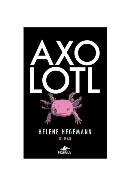 Axolotl - Helene Hegemann