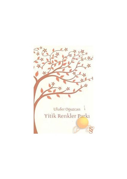 Yitik Renkler Parkı - Ulufer Oğuzcan