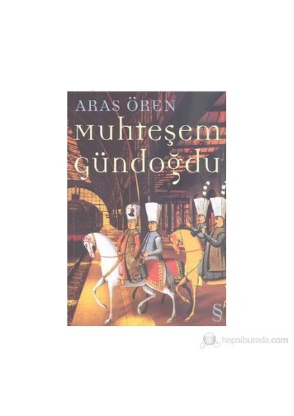 Muhteşem Gündoğdu - Aras Ören