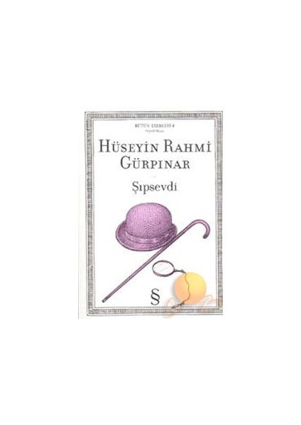 Şıpsevdi: Bütün Eserleri 4 - Hüseyin Rahmi Gürpınar