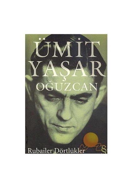 Ümit Yaşar Oğuzcan - Rubailer Dörtlükler