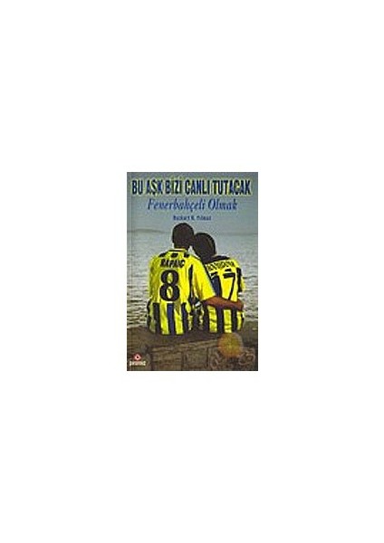 Bu Aşk Bizi Canlı Tutacak - Fenerbahçeli Olmak