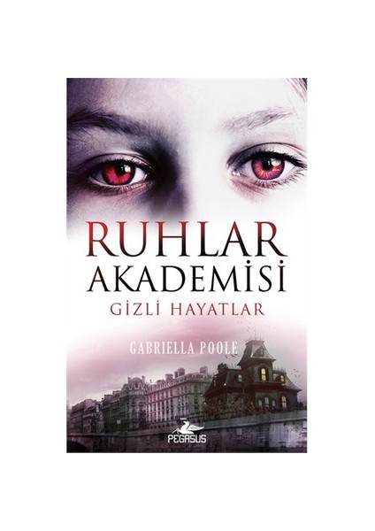 Ruhlar Akademisi 1: Gizli Hayatlar - Gabriella Poole