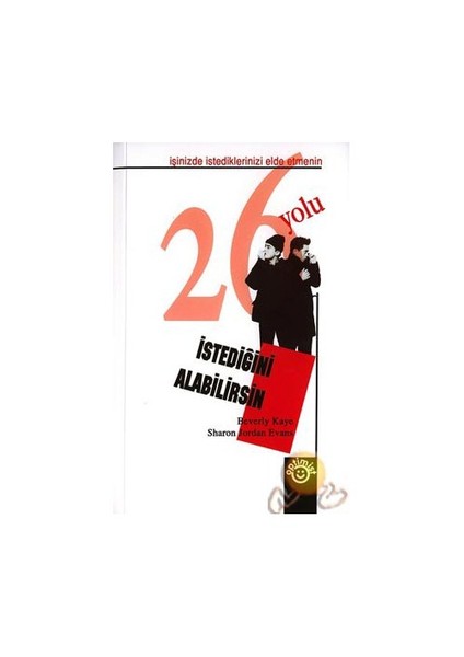 İstediğini Alabilirsin / İşinizi Sevmenin Ve İstediğinizi Elde Edebilmenin 26 Yolu-Beverly Kaye