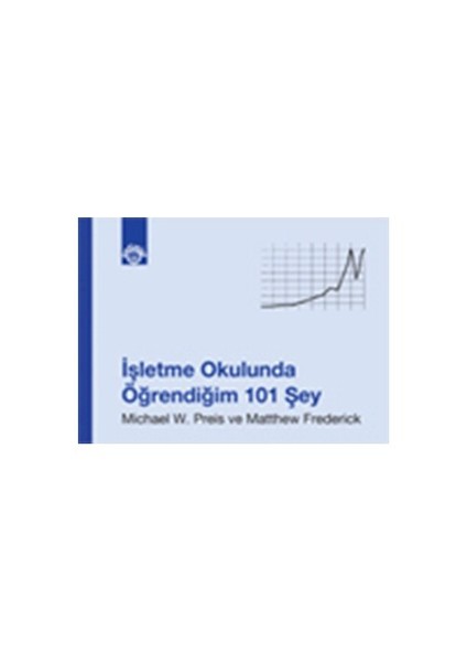 İşletme Okulunda Öğrendiğim 101 Şey-Michael W. Preis