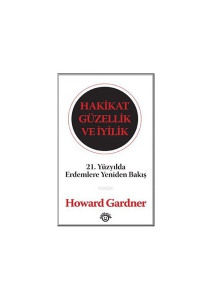 Hakikat Güzellik Ve İyilik-Howard Gardner