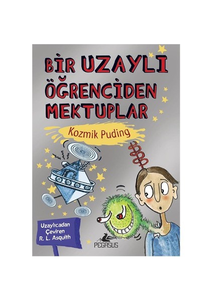 Bir Uzaylı Öğrenciden Mektuplar 2: Kozmik Puding-Ros Asquith