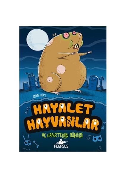 Hayalet Hayvanlar-1: Aç Hamsterın Dönüşü - Sam Hay